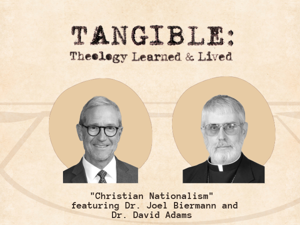 Christian Nationalism – Dr. Joel Biermann and Dr. David Adams