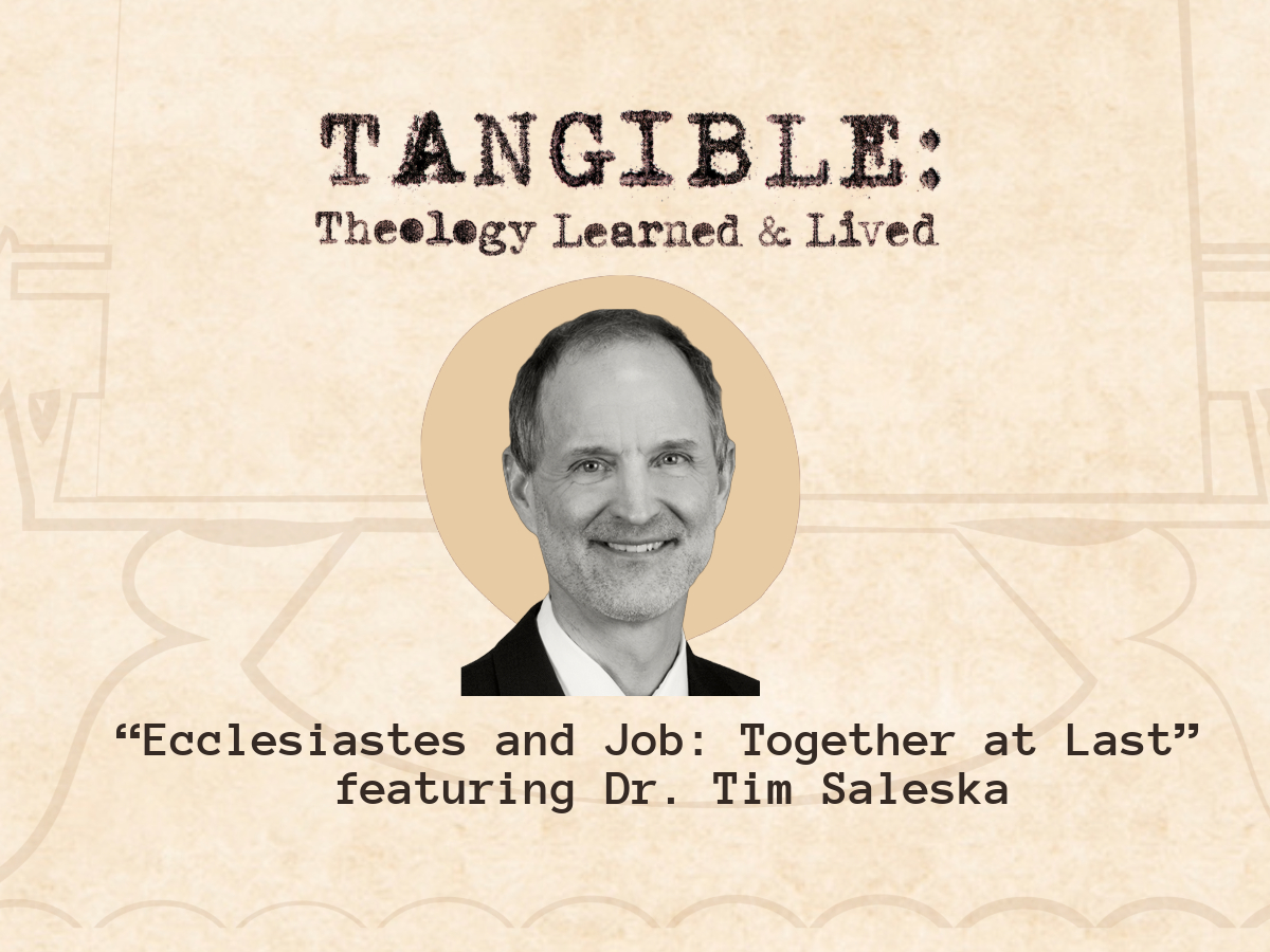 Ecclesiastes and Job: Together at Last – Dr. Tim Saleska