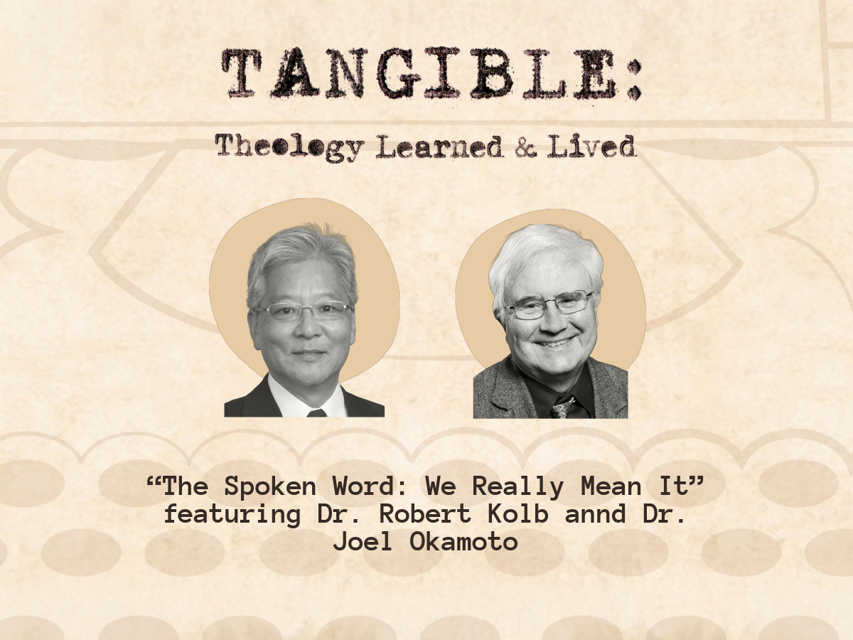 The Spoken Word: We Really Mean It – Dr. Robert Kolb and Dr. Joel Okamoto