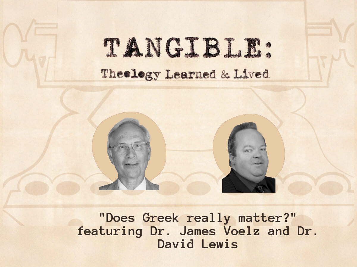 Does Greek Really Matter? – Dr. James Voelz and Dr. David Lewis