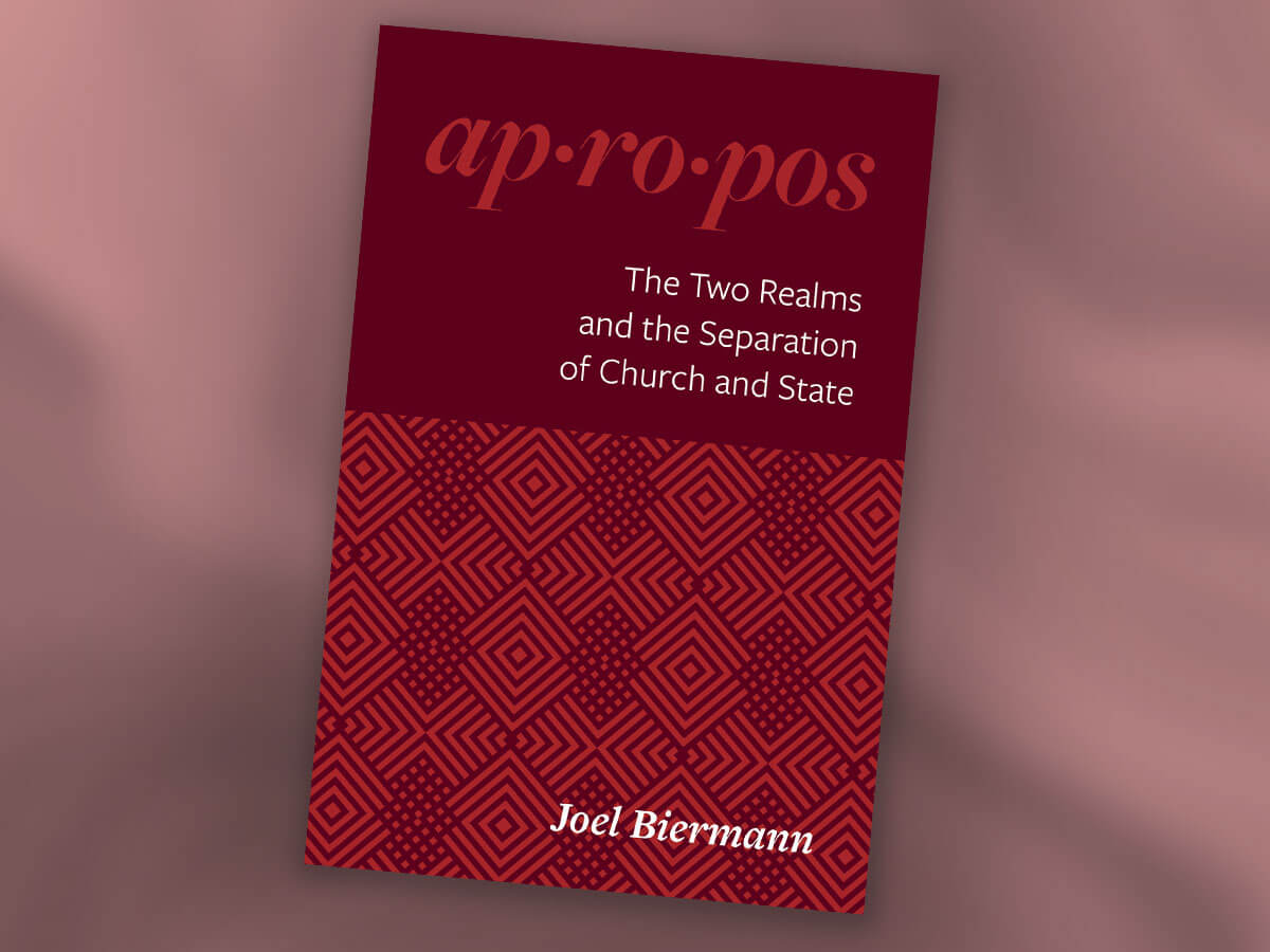 Book Blurbs: Joel Biermann, The Two Realms and the Separation of Church and State