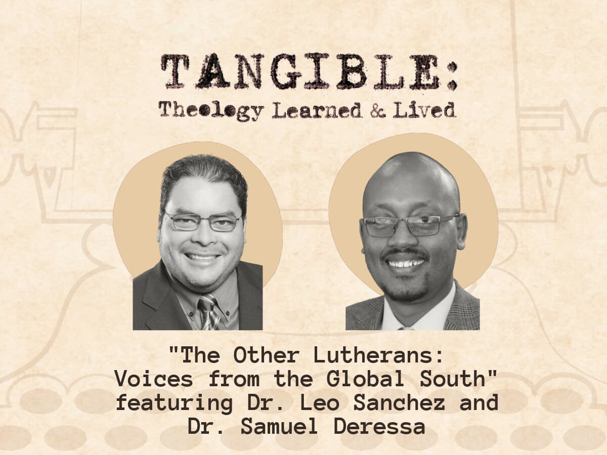The Other Lutherans: Voices from the Global South – Dr. Leo Sánchez and Dr. Samuel Deressa
